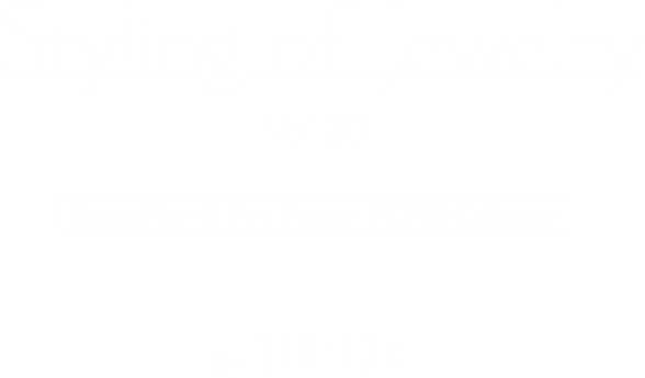Styling Of Jewelry by TSUTSUMI